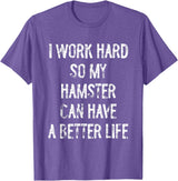 I Work Hard So My Hamster Can Have A Better Life T-Shirt - Purple Heather