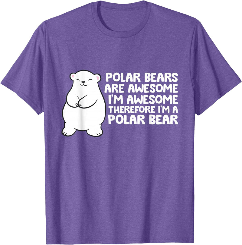 Arctic Polar Bear Tees And Gifts Polar Bears are Awesome Therefore I'm A Polar Bear T-Shirt - Purple Heather