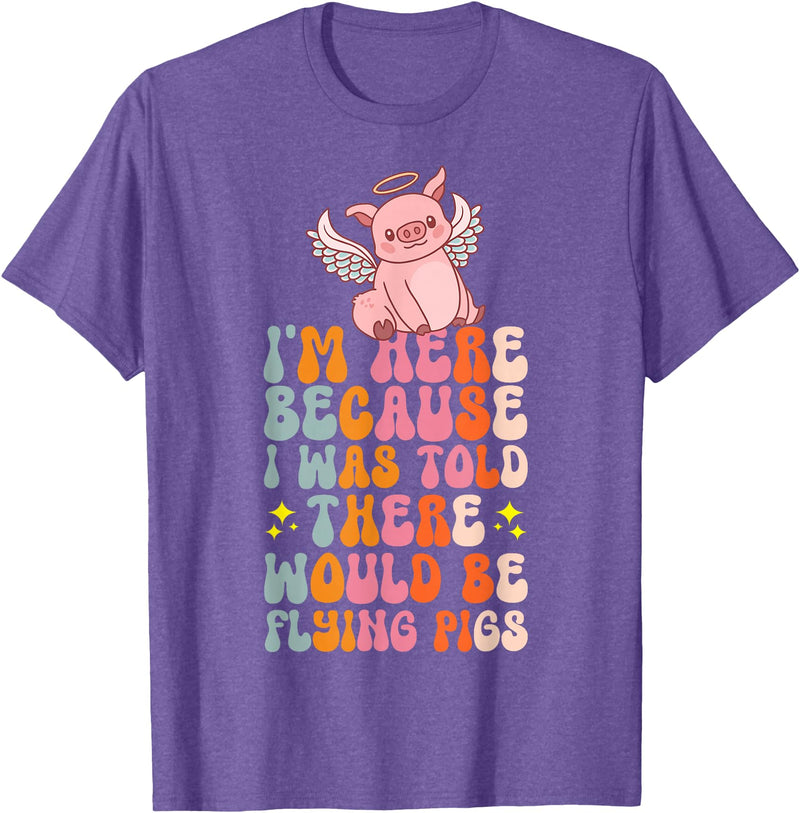 Flying Pig Piggy Clothing I'm Here Because I Was Told There Would Be Flying Pigs T-Shirt - Purple Heather