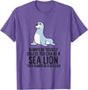 Funny Sea Lion Gifts Always Be Yourself Unless You Can Be A Sea Lion Cute Seal T-Shirt - Purple Heather