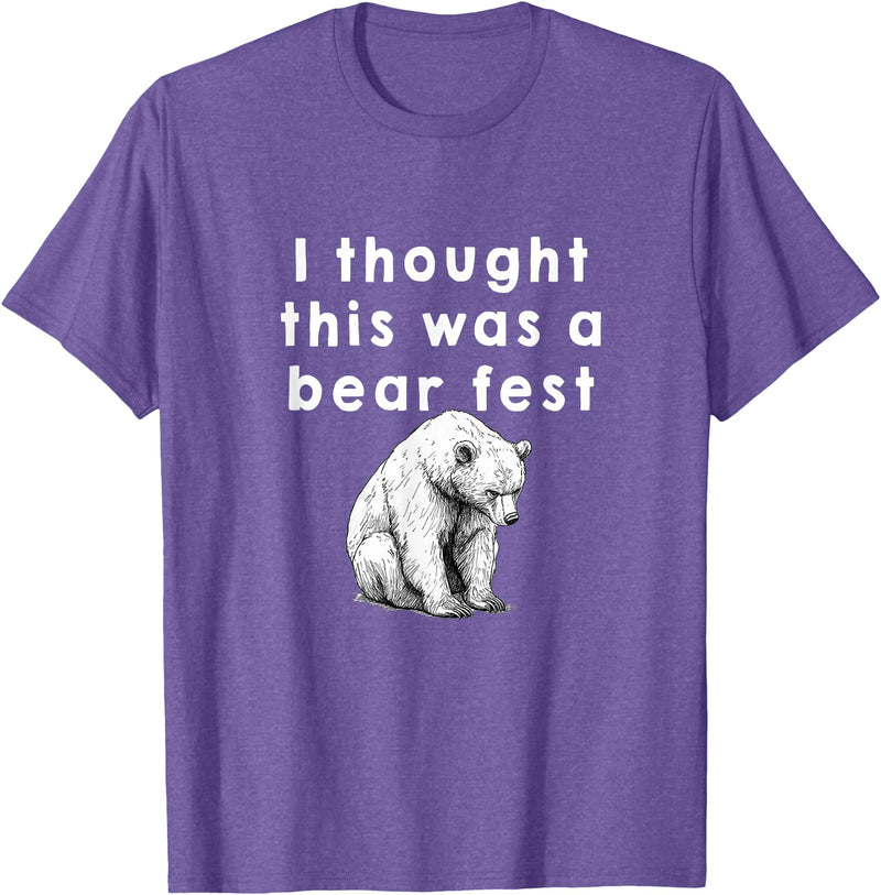Best Beer Fest Humor Funny Beer Fest 'I thought this was a bear fest' T-Shirt - Purple Heather