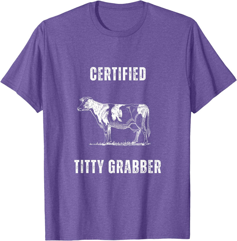 Funny Farming Cow and Cattle Tees Funny Dairy Cow Farmer Certified Titty Grabber T-Shirt - Purple Heather