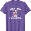 Holy Cow I'm Thirty - Middle Aged Guy Girl 30s Holy Cow I'm Thirty - Funny Middle Aged Guy Girl 30th Party T-Shirt - Purple