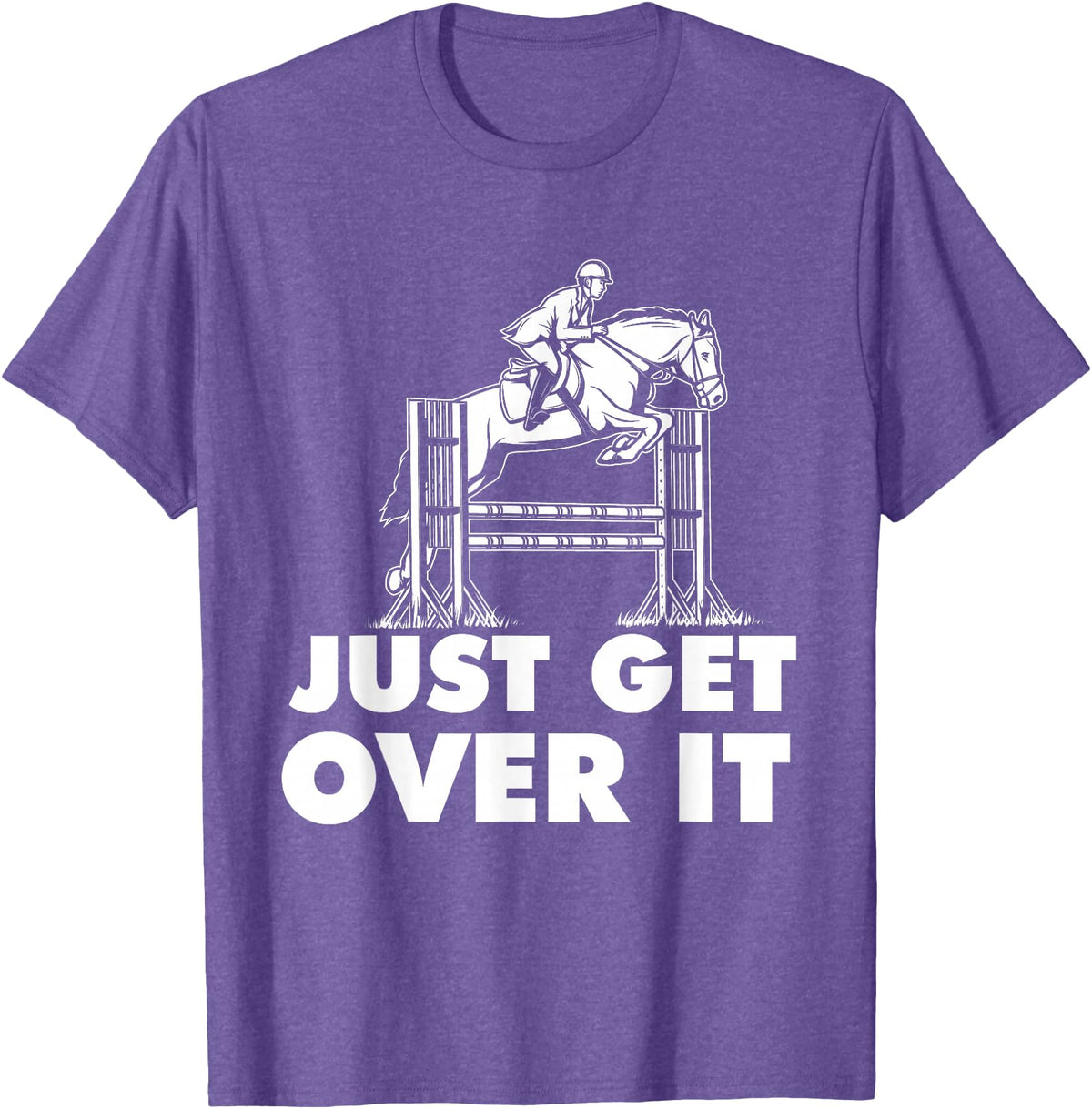 Horse Lover Shirts Just Get Over It - Horse Lover Rider Equestrian Show Jumping T-Shirt - Purple Heather