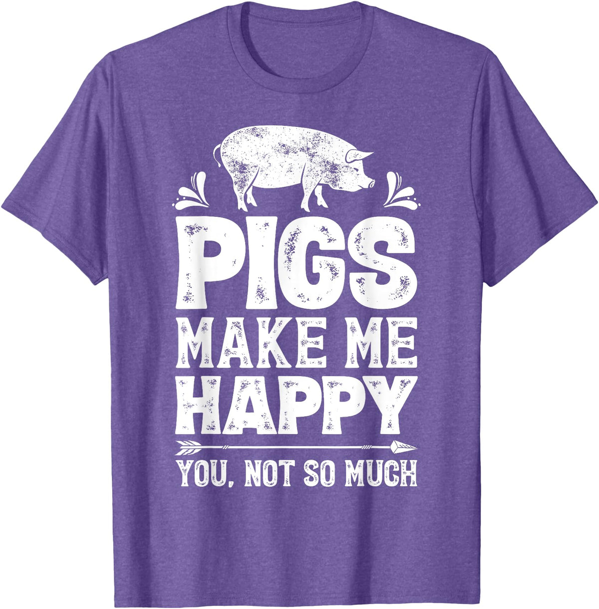 Piggy Squad Co Pigs Make Me Happy You Not So Much Funny Pig Lover Farmer T-Shirt - Purple Heather
