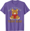 Teddy Bear Lover Girl Women Kids Unisex Cartoon Teddy Bear T-Shirt: Never Too Old for a Teddy Bear - Black, Small - Purple Heather