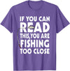 Alammar If You Can Read This Your Fishing Too Close T Shirt T-Shirt - Purple Heather