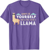 Funny Llama And Alpaca Gifts Always Be Yourself Unless You Can Be A Llama T-Shirt - Purple Heather