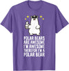 Cute Polar Bear Gifts And Tees Polar Bears are Awesome Therefore I'm A Polar Bear T-Shirt - Purple Heather
