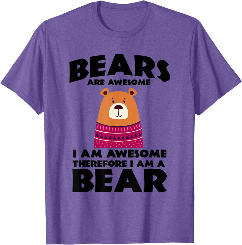 Bear Shirts Bears are Awesome, I am Awesome, Therefore I am a Bear T-Shirt - Purple Heather