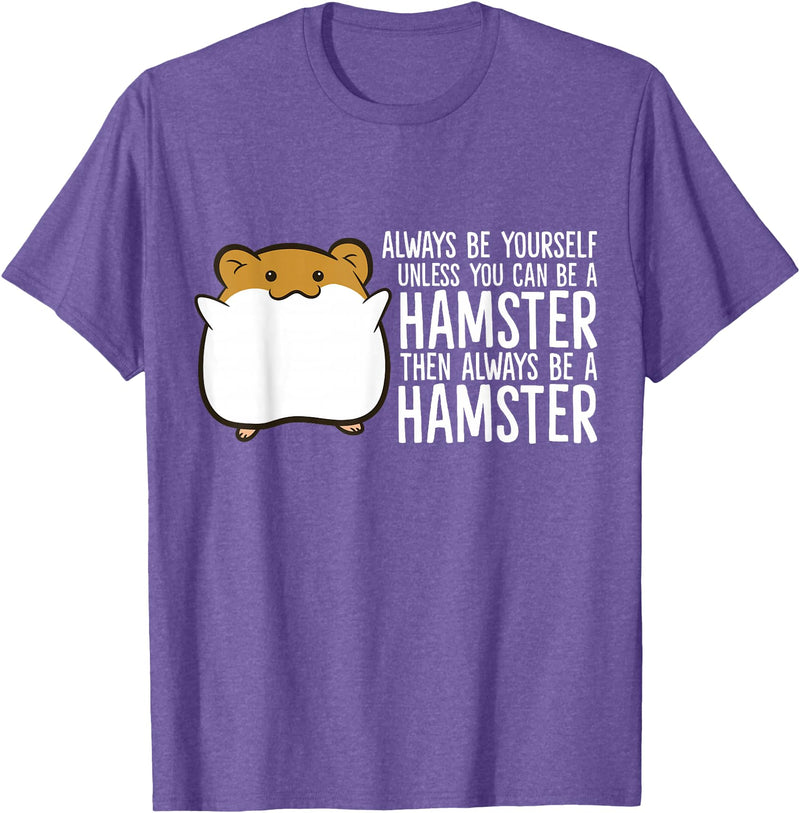Always Be Yourself Unless You Can Be A Hamster T-Shirt - Purple Heather