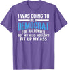 I was Going to Be A Democrat for Halloween Political T-Shirt - Purple Heather