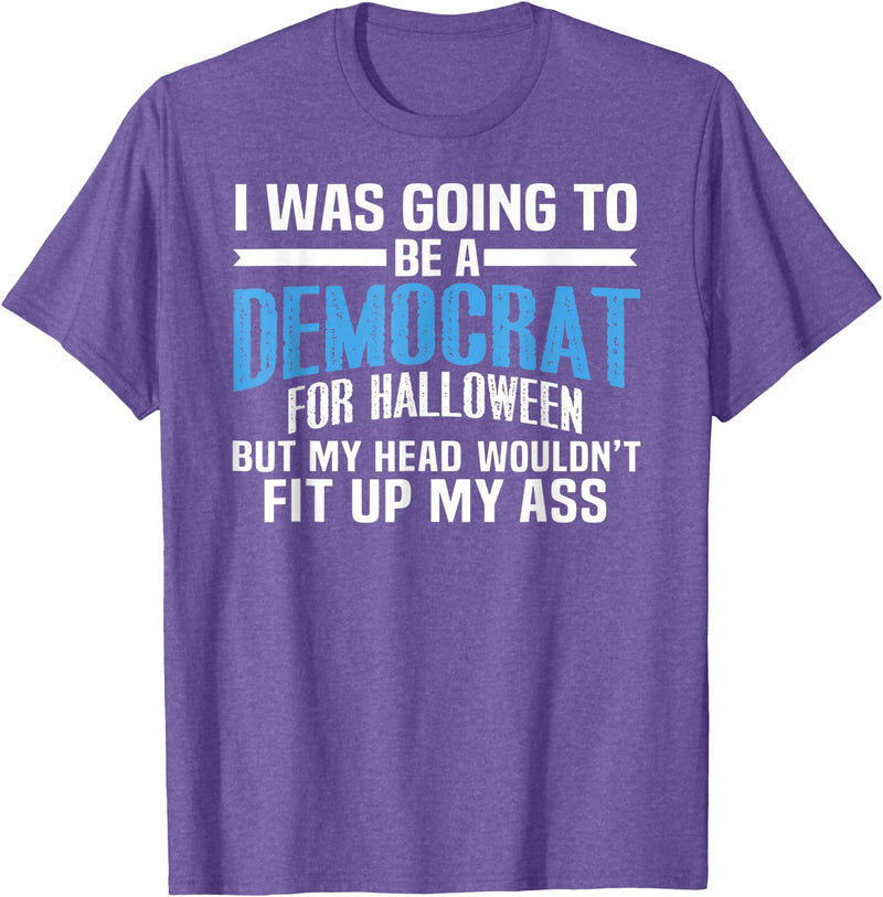 I was Going to Be A Democrat for Halloween Political T-Shirt - Purple Heather