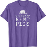 WE DONT RENT PIGS, BLACK DESIGN, GIFT WE DONT RENT PIGS WHITE FUNNY WESTERN COWBOY COMPANY T-Shirt - Purple Heather