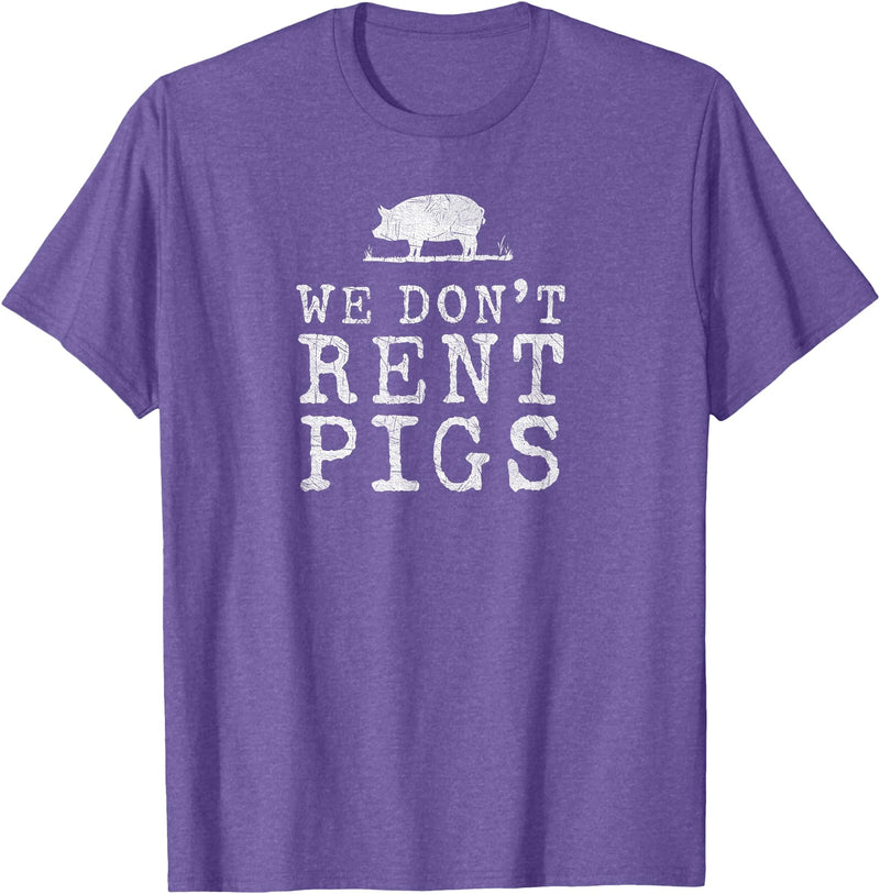 WE DONT RENT PIGS, BLACK DESIGN, GIFT WE DONT RENT PIGS WHITE FUNNY WESTERN COWBOY COMPANY T-Shirt - Purple Heather