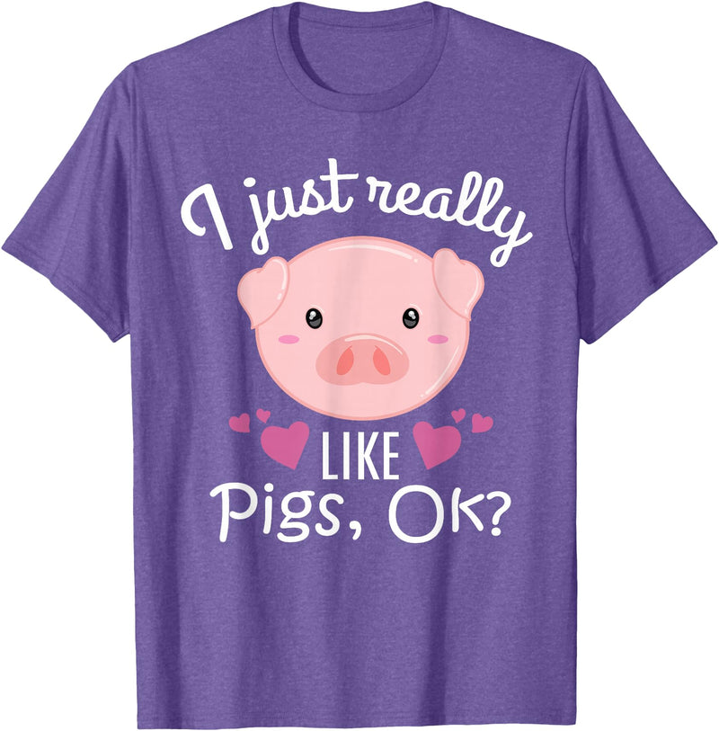 I Just Really Like Pigs Ok Cute Pig Lovers Gifts I Just Really Like Pigs Ok Cute Pig Farmer Funny Pig Lovers T-Shirt - Purple Heather