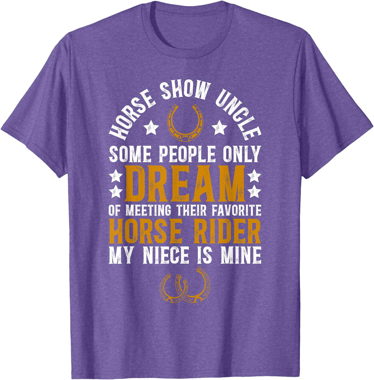 Proud Horse Show Uncle Father's Day Horse Show Uncle My Niece Equestrian Uncle T-Shirt - Purple Heather