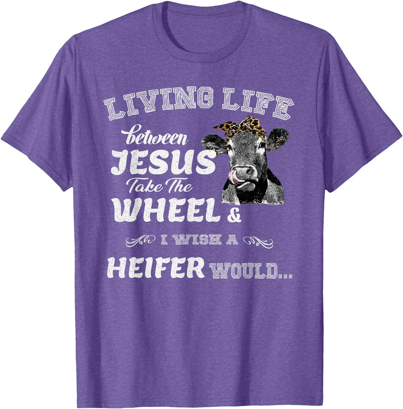 apparelaxArt Living Life Somewhere Between Jesus Take The Wheel Cow T-Shirt - Purple Heather
