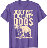 Grizzly Bear Don't Pet the Fluffy Dogs T-Shirt