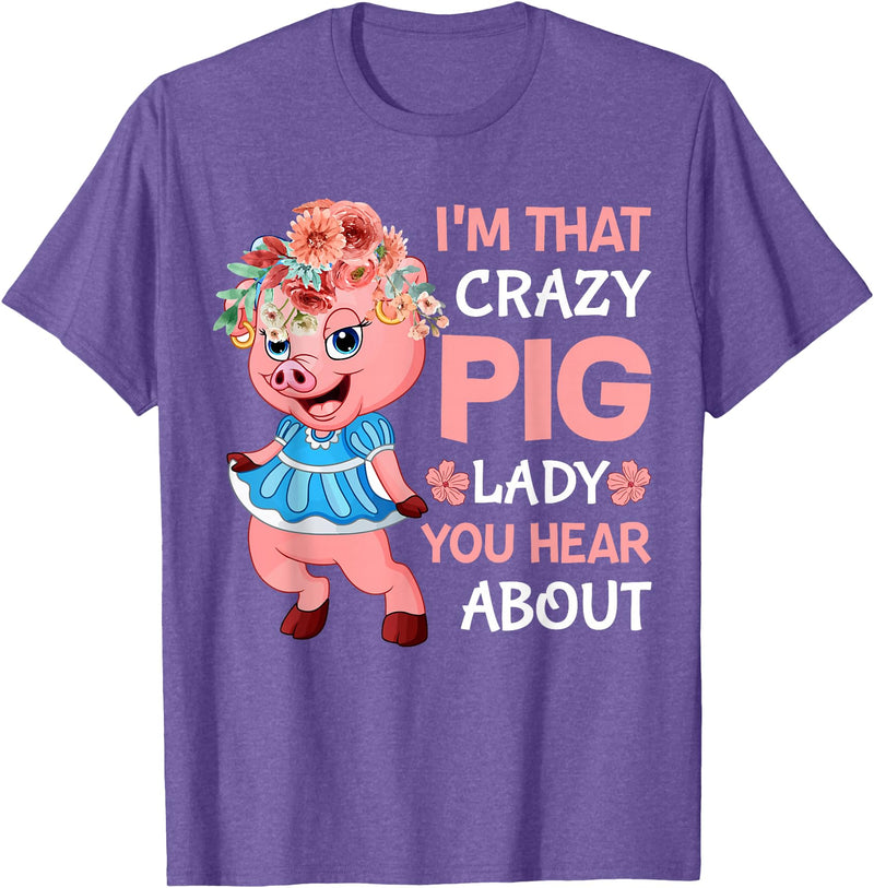 Funny Pig Farm Piggy Farmer Farming Gifts DAIMMER Im That Crazy Pig Lady You Hear About T-Shirt - Purple Heather