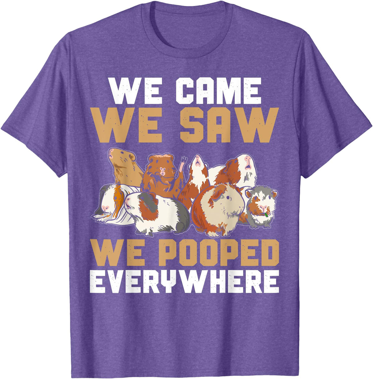 Guinea Pig Lover Clothing Funny Guinea Pig We Came We Saw We Pooped Everywhere T-Shirt - Purple Heather