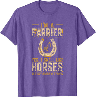 Funny Farrier Horse Shoeing Apparels I'm A Farrier Yes I Smell Like Horses Farrier T-Shirt - Purple Heather