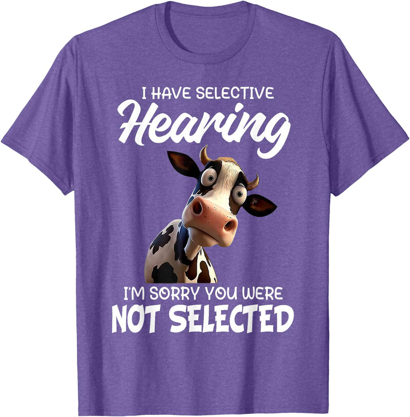 Funny Cow I Have Selective Hearing Tee Shirt Cow I Have Selective Hearing I'm Sorry You Were Not Selected T-Shirt - Purple
