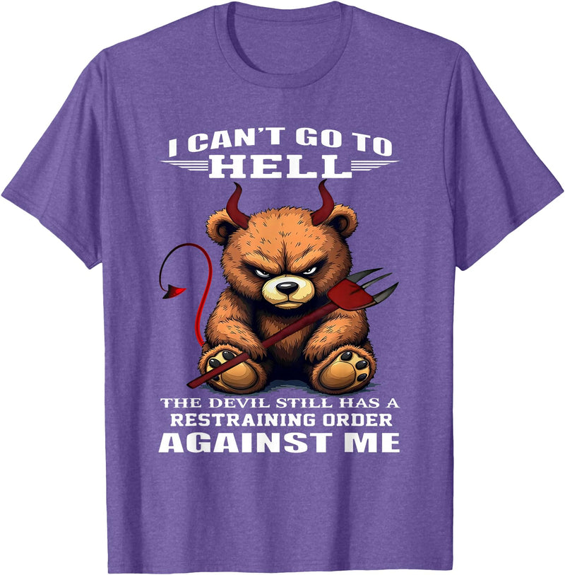 Funny Bear Shirt I Can't Go to Hell The Devil Still Has A Restraining Order T-Shirt - Purple Heather