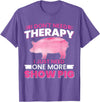 Funny Pig Farm Piggy Farmer Farming Gifts DAIMMER I Dont Need Therapy I Just Need One More Show Pig T-Shirt - Purple Heather