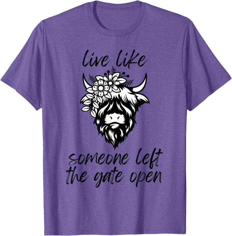 Sweet Case Boutique Fun Texas Cowgirls Chic Women Live like someone, left the gate open, highland cows cattle T-Shirt -