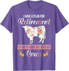 I Have A Plan For Retirement Cow Lover Gifts I Have Plan For Retirement Floral Cow Lover Farmer Gifts T-Shirt - Purple