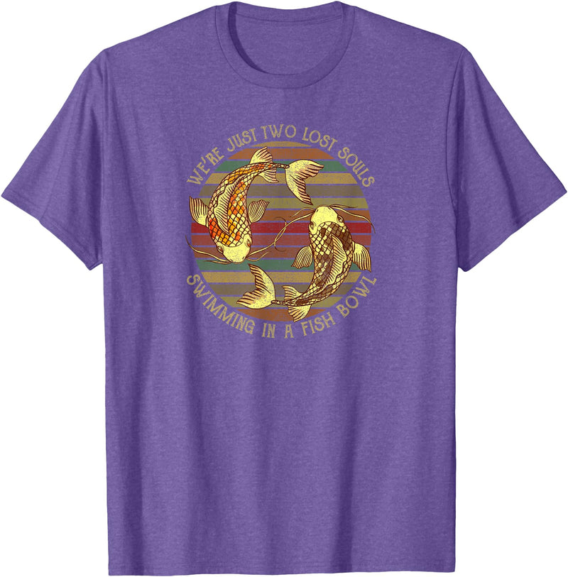 We're Just Two Lost Souls Swimming In A Fish Bowl Were Just Two Lost Souls Swimming In A Fish Bowl Retro Style T-Shirt - Purple Heather
