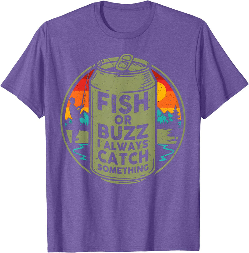 Funny Fishing Lovers Tee Fish Or Buzz I Always Catch Something Fishing T-Shirt - Purple Heather