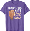 Highland Cow Breeder Designs Sorry I'm Late I Saw A Fluffy Cow Highland Cow Breeder T-Shirt - Purple Heather