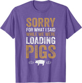 Sorry Farming Stuff Sorry For What I Said While We Were Loading Pigs T-Shirt - Purple Heather