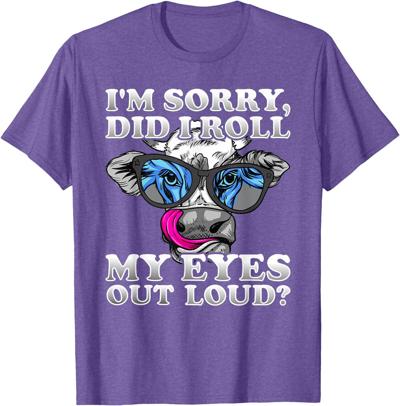 Cow Lover Funny Sarcastic Saying - DressedForDuty I'm Sorry Did I Roll My Eyes Out Loud Funny Heifer Cow T-Shirt - Purple