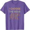 I Choose the Bear T-Shirt - Purple Heather