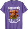 Sarcastic Humor Highland Cow Farm Cow Girls Women Apparently I Have An Attitude Who Knew Sarcasm Highland Cow T-Shirt -