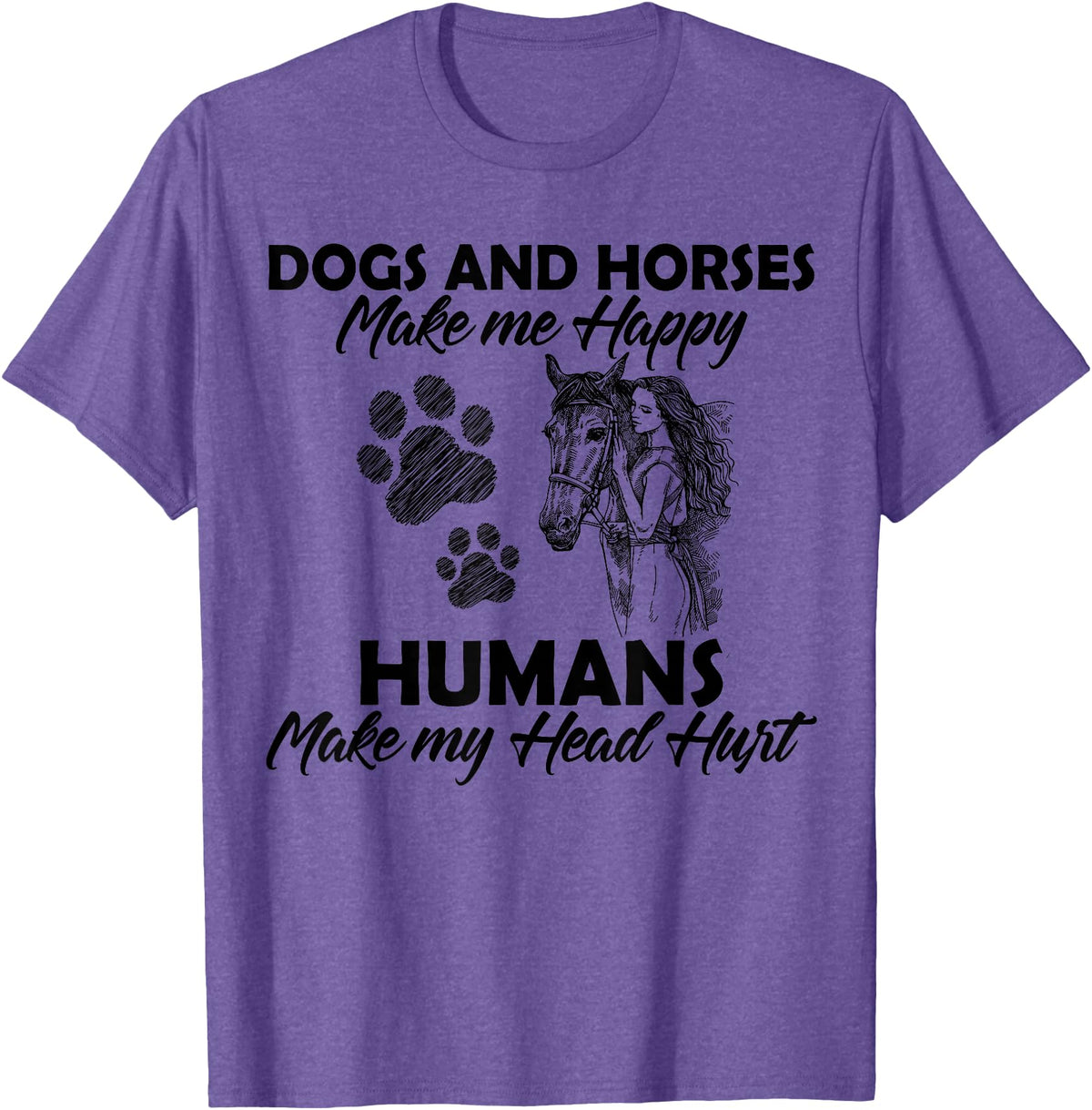 Dogs and horses make me happy humans make my head hurt T-Shirt - Purple Heather