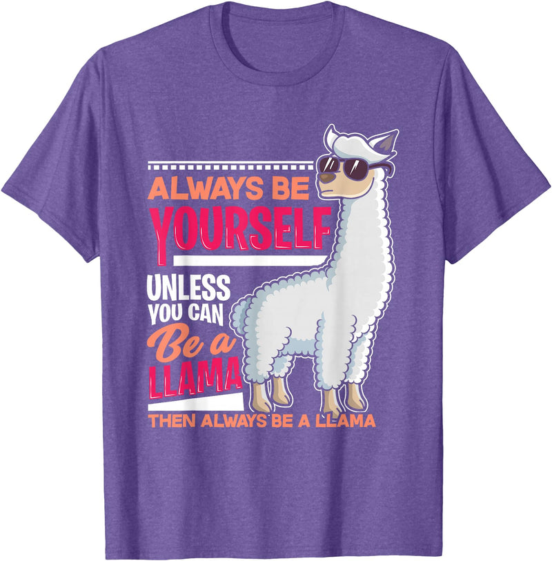LLamas Alpaca Funny Animal Quotes Always Be Yourself Unless You Can Be A Llama Funny Gift T-Shirt - Purple Heather