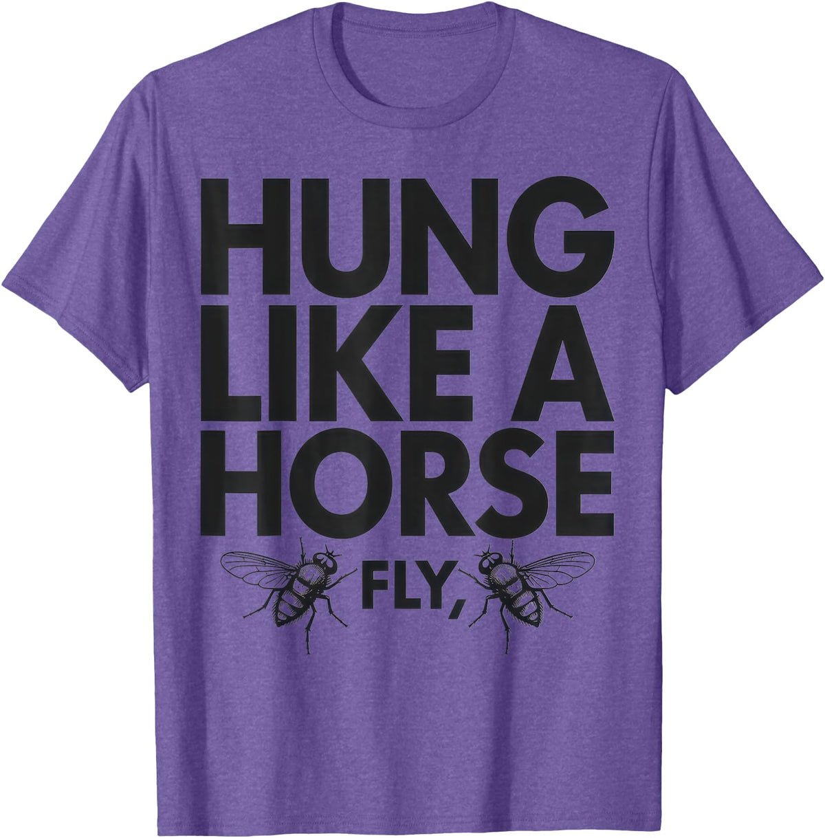 Creative Insect Apparel Hung Like A Horse Fly Funny Insect Humor For Animal Lovers T-Shirt - Purple Heather