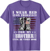 I Wear Red On Fridays Veterans Day I Wear Red On Fridays For My BROTHER Until He Comes Home T-Shirt - Purple Heather