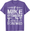 Father's Day Gift Funny Shirt - Mike Name Tee If Mike Can't Fix it We're All Screwed Funny Fathers Gift T-Shirt - Purple