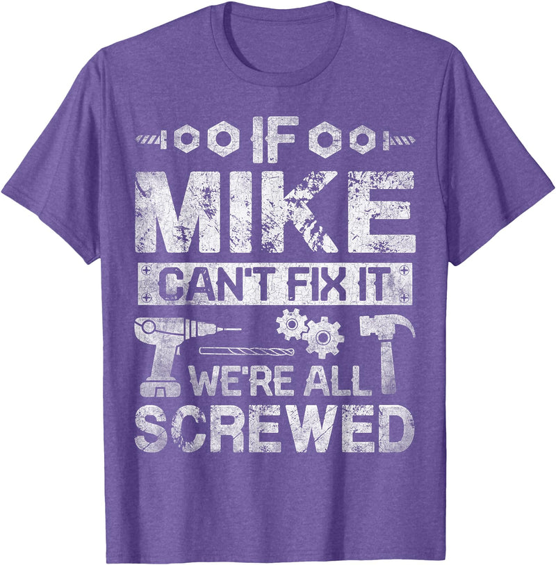 Father's Day Gift Funny Shirt - Mike Name Tee If Mike Can't Fix it We're All Screwed Funny Fathers Gift T-Shirt - Purple
