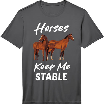 Mens Horses Keep Me Stable Funny Horse Mens Womens Performance T-Shirt