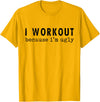 Funny Humor Tee Ideas for Men And Women I Workout Because I'm Ugly Unisex-Adults Grey Short Sleeve T-Shirt - Golden Yellow