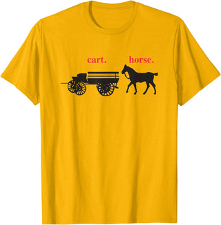 timamerine. Cart in front of the horse T-Shirt - Golden Yellow