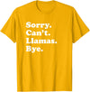 Funny Sorry Can't Llamas Bye Gift Funny Llama Gift for Men Women Boys or Girls T-Shirt - Golden Yellow