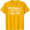 Bacon Lover Shirts and Clothing Gifts For Singles I'm Single With Bacon Pig Butt Lover T-Shirt T-Shirt - Golden Yellow