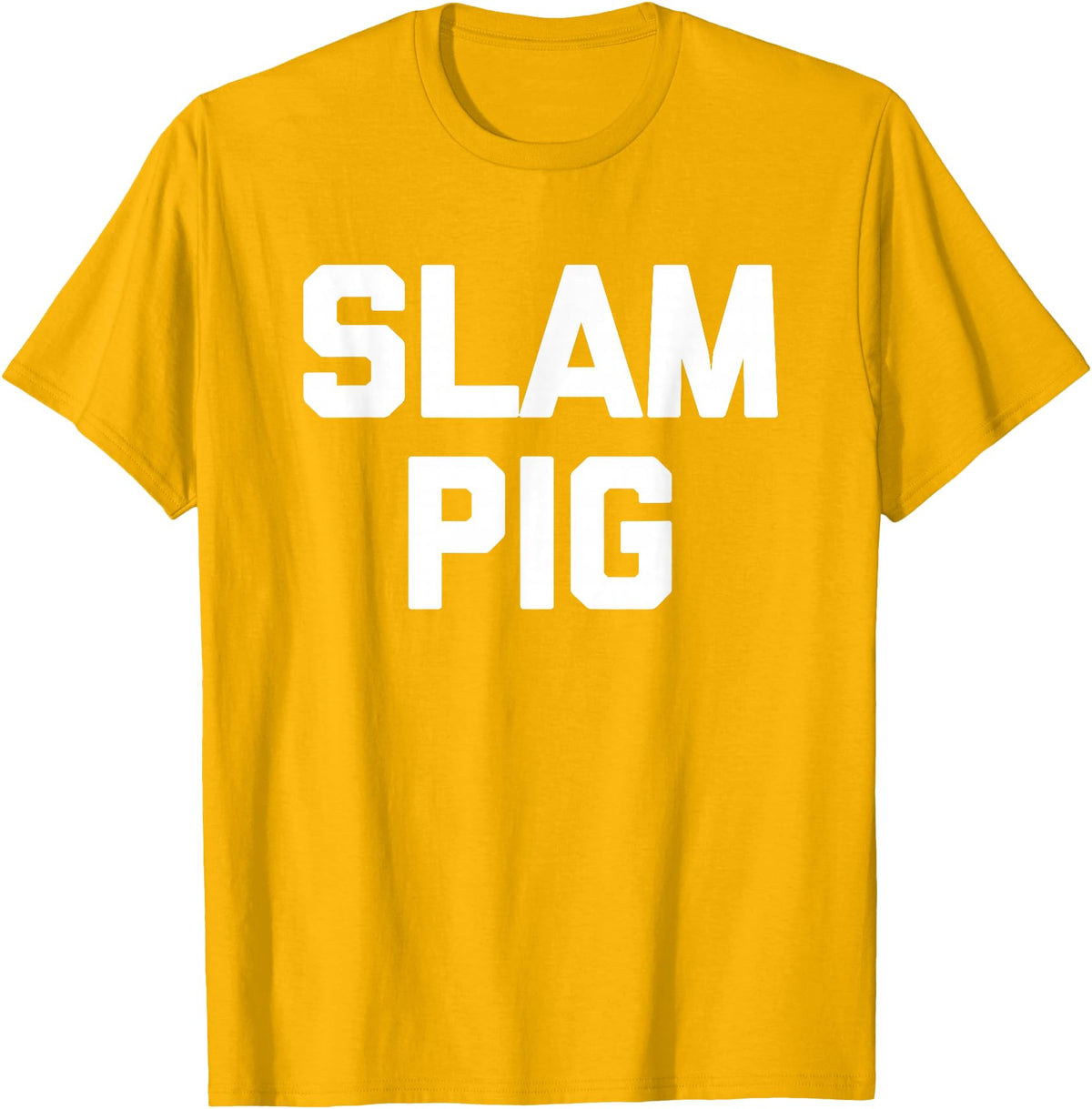 Funny Sex Sayings & Funny Sexy Designs Slam Pig - Funny Saying Sarcastic Cute Cool Sexy Novelty Sex T-Shirt - Golden Yellow
